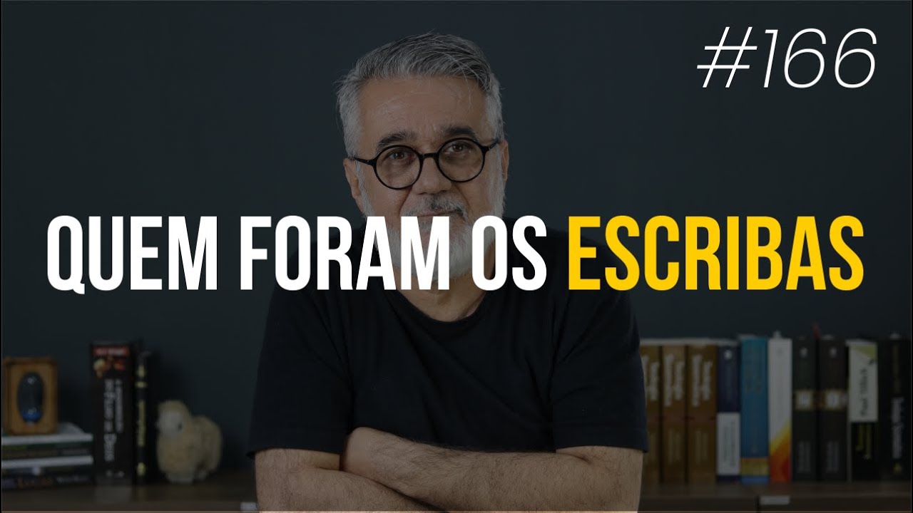Quem foram os escribas - #166