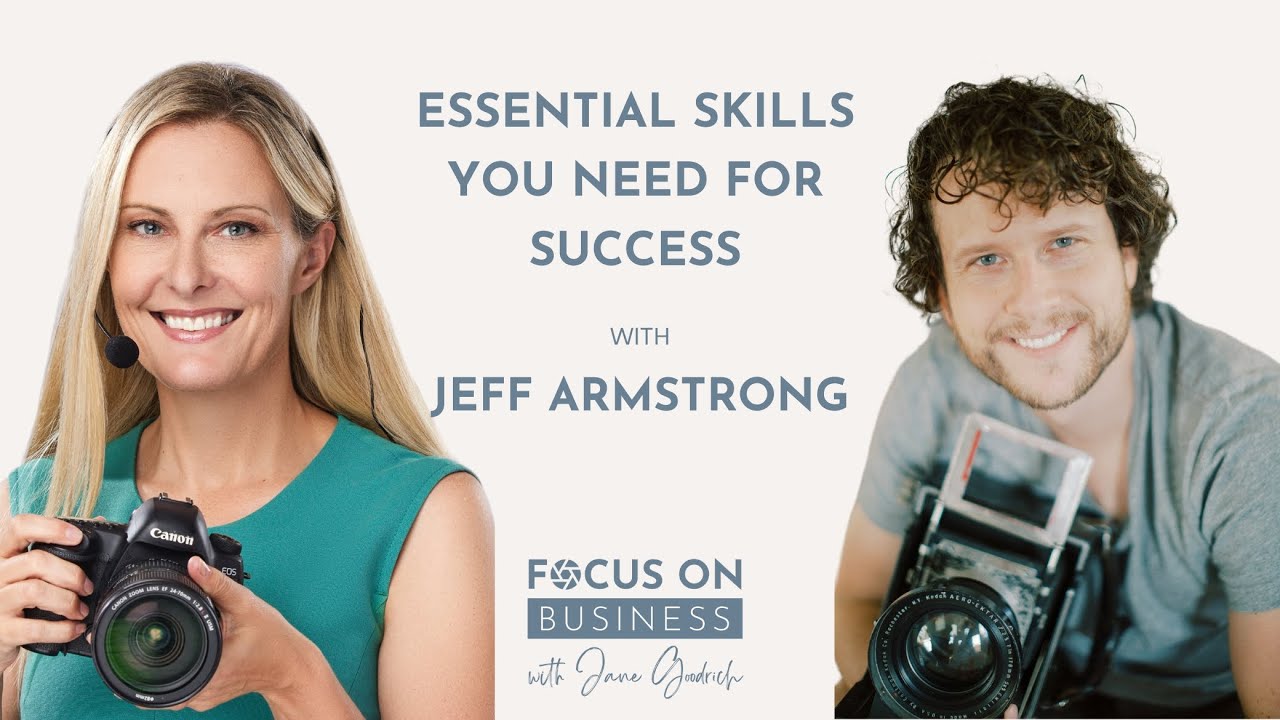 Building a Photography Business with Jeff Armstrong: Essential Skills Beyond the Camera