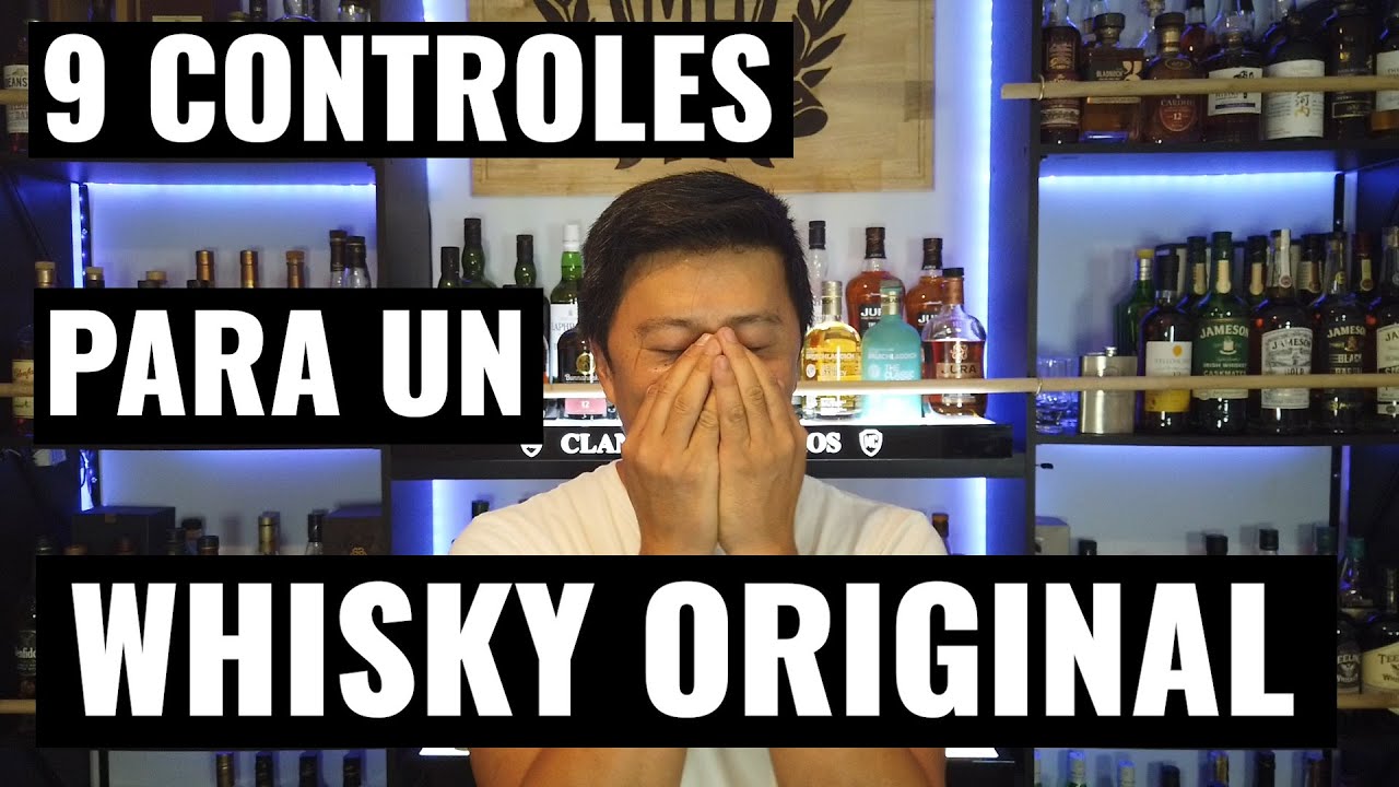 9 Controles de un Whisky Original que no tiene un whisky falso u whisky adulterado