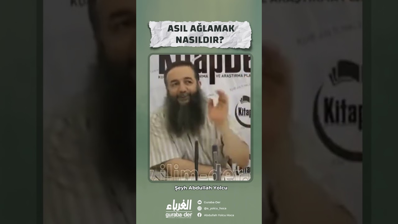 Asıl Ağlamak Nasıldır? | Şeyh Abdullah Yolcu