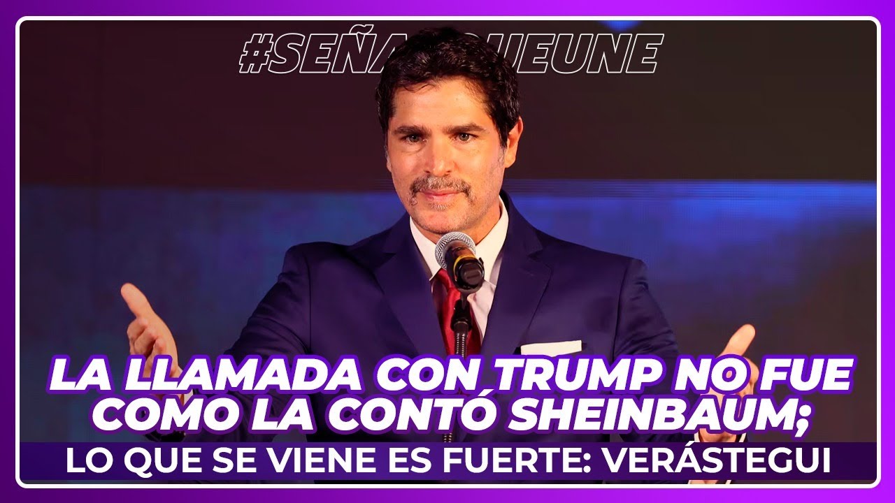 La llamada con Trump no fue como la contó Sheinbaum; Lo que se viene es fuerte: Verástegui