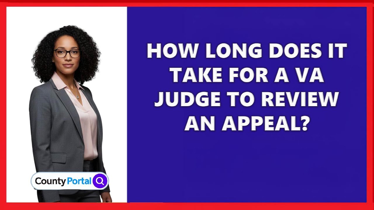 How Long Does It Take for a VA Judge to Review an Appeal?