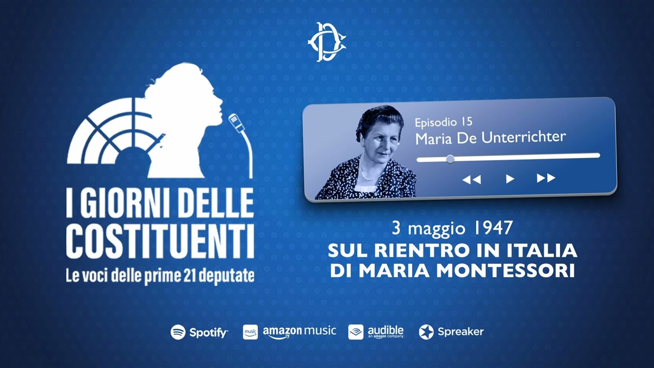MARIA DE UNTERRICHTER SUL RIENTRO IN ITALIA DI MARIA MONTESSORI (3 MAGGIO 1947) - EPISODIO 15