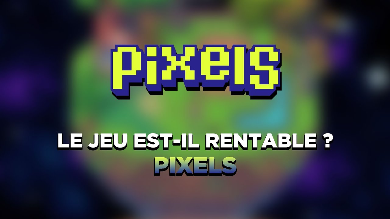 On teste la rentabilité du play to earn Pixels