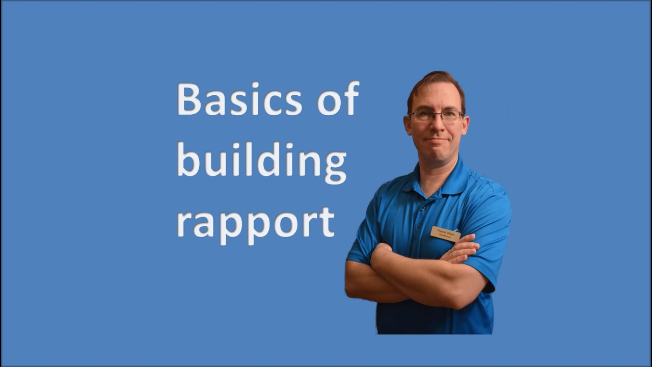 Basics of building rapport ( Building Relationships: Patient rapport )