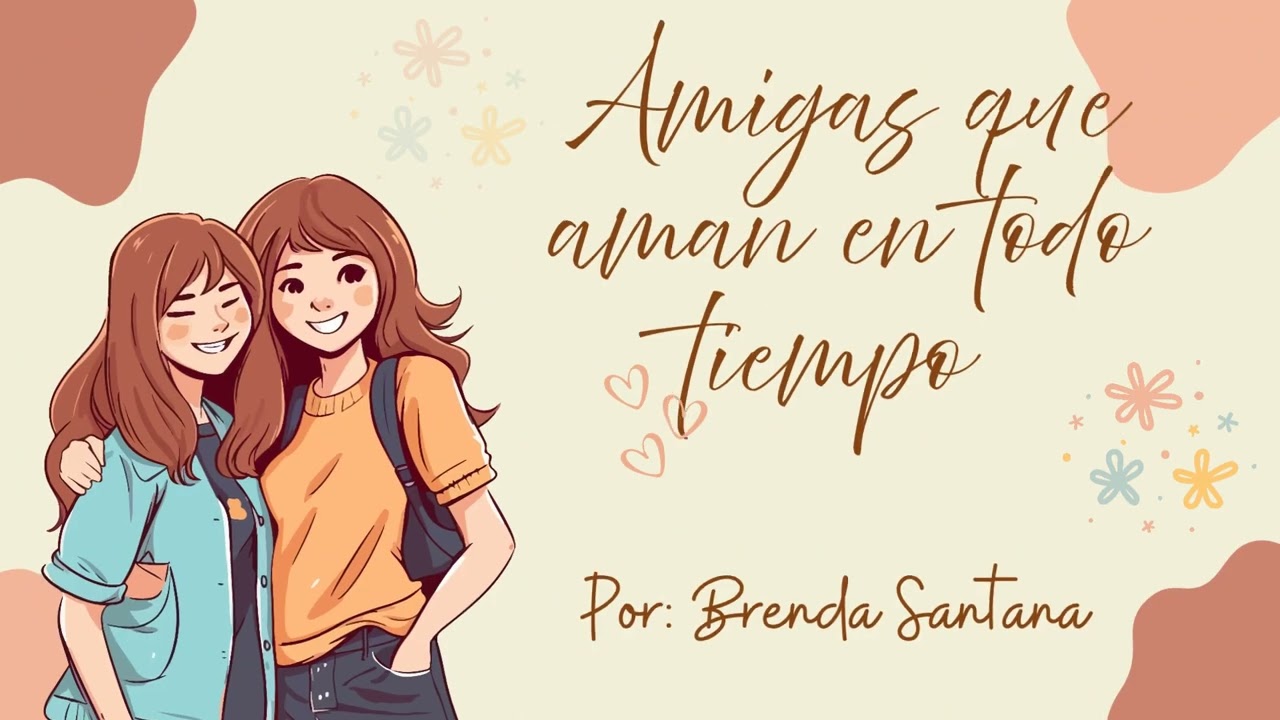 Amigas que aman en todo tiempo.