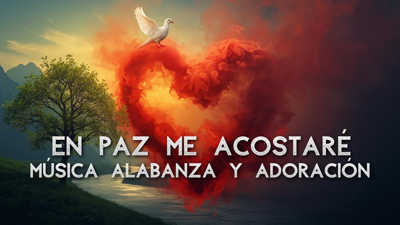 En Paz Me Acostaré – Música Alabanza y Adoración Dios te ayuda a dormir mejor