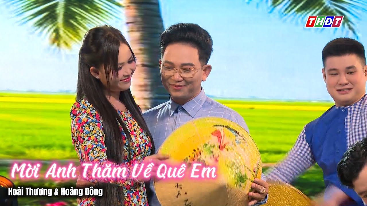 Mời Anh Về Thăm Quê Em | Hoài Thương & Hoàng Đông