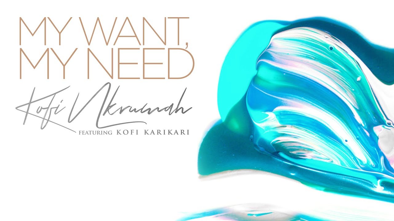 Kofi Nkrumah ft. Kofi Karikari - My Want, My Need