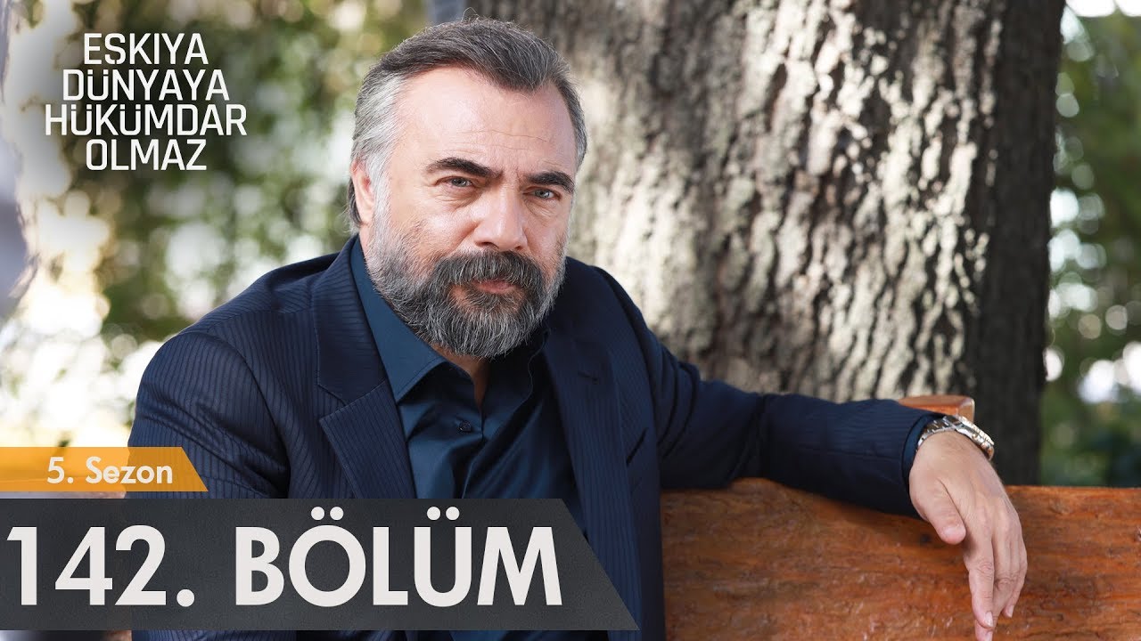 Eşkıya Dünyaya Hükümdar Olmaz 142. Bölüm