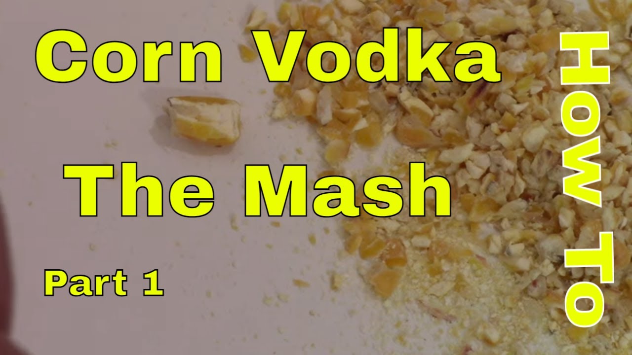 Corn Vodka Mash  part 1 how to make