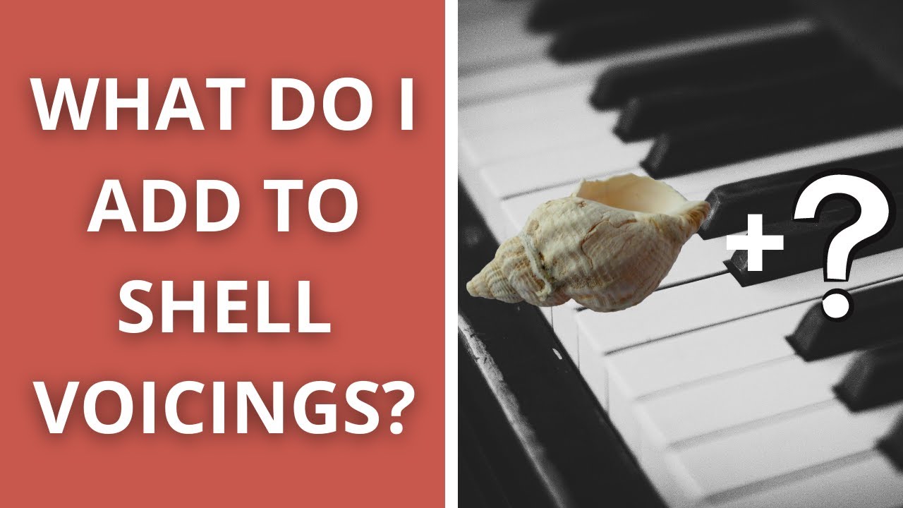 What Do I Add To My Piano Shell Voicings?