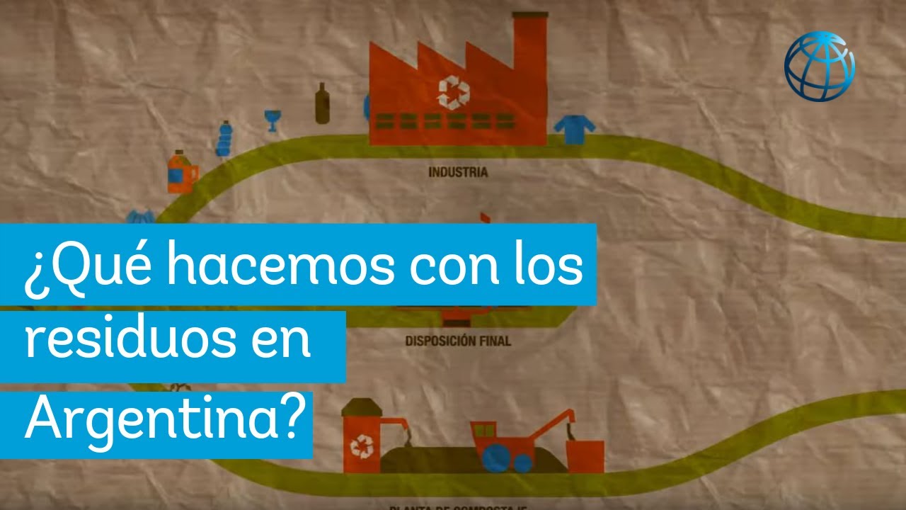 ¿Qué hacemos con los residuos en Argentina? - Banco Mundial Argentina