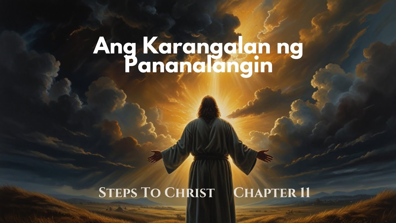 Steps to Christ - Chapter 11 - Ang Karangalan ng Pananalangin
