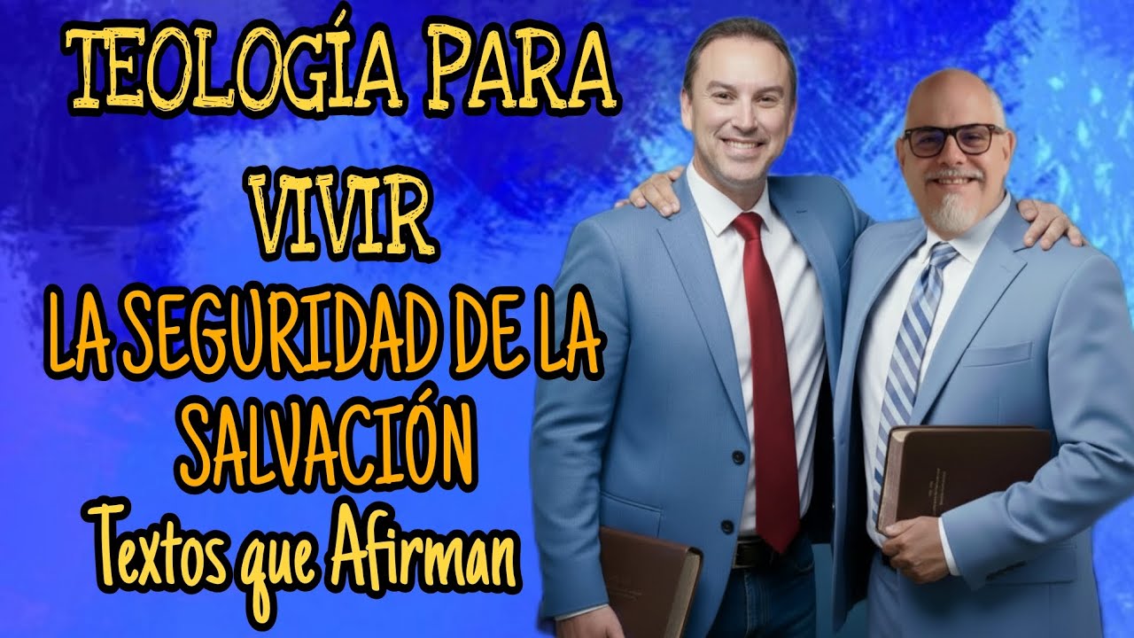 Teología para Vivir, Con el Ps Ariel Romo y Alejandro Díaz, La Seguridad de la Salvación.