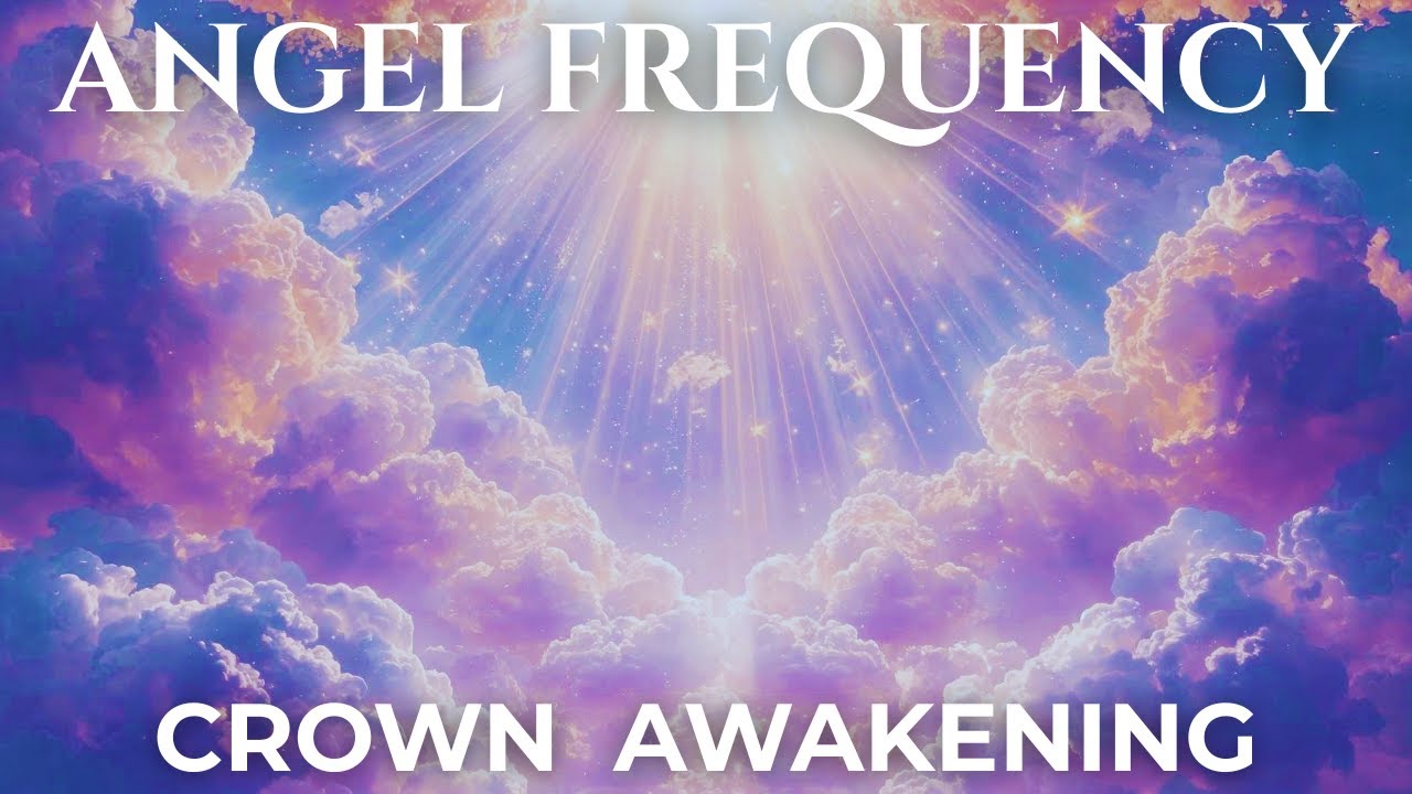 963 Hz Angel Frequency 👑 Divine Light | Crown Chakra Awakening & Expand Your Consciousness