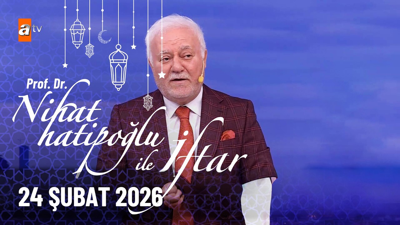 Nihat Hatipoğlu ile İftar 6. Bölüm | 24 Şubat 2026