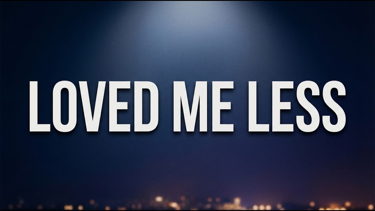 You Loved Me Less – Sad Love Song (Lyrics)