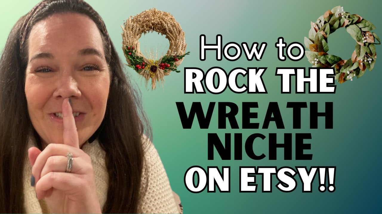 The Secret to ROCKING the Wreath Niche on Etsy