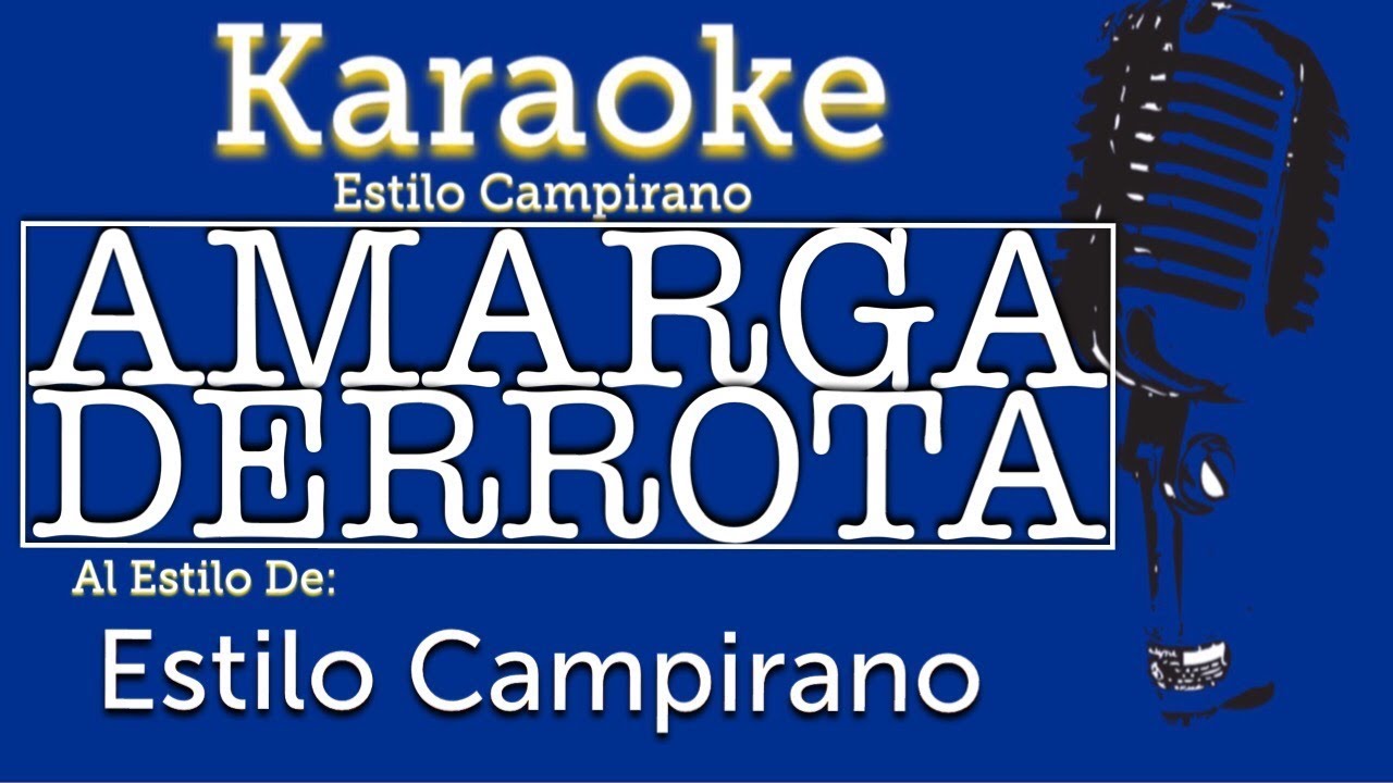 Amarga Derrota - KARAOKE - Estilo Campirano