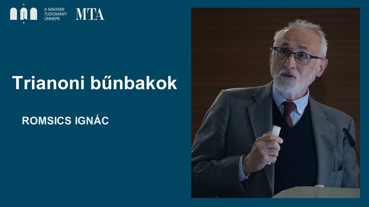 Trianoni bűnbakok | Romsics Ignác előadása