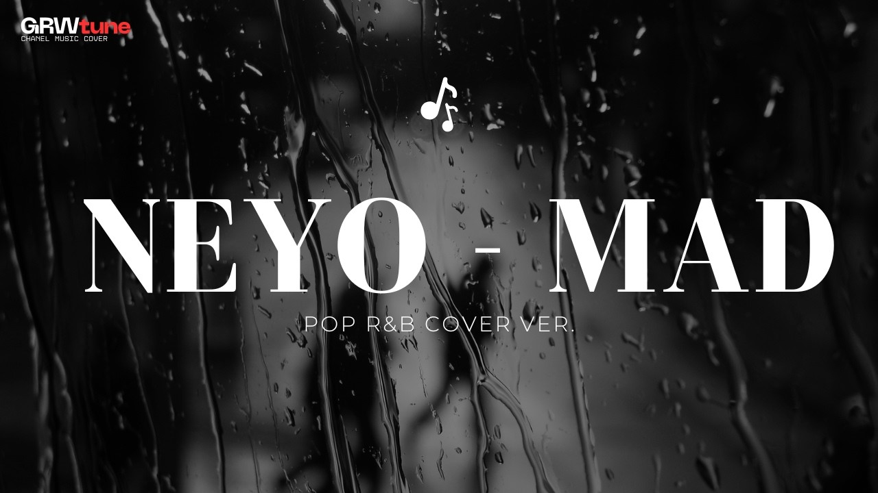 NEYO - MAD✨(POP R&B COVER VER.) | GRWtune