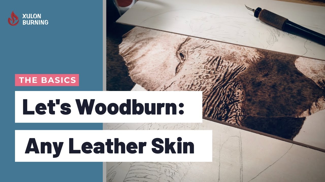 Let's Woodburn: ANY Leather Skin | Burning With Xulon: The Basics