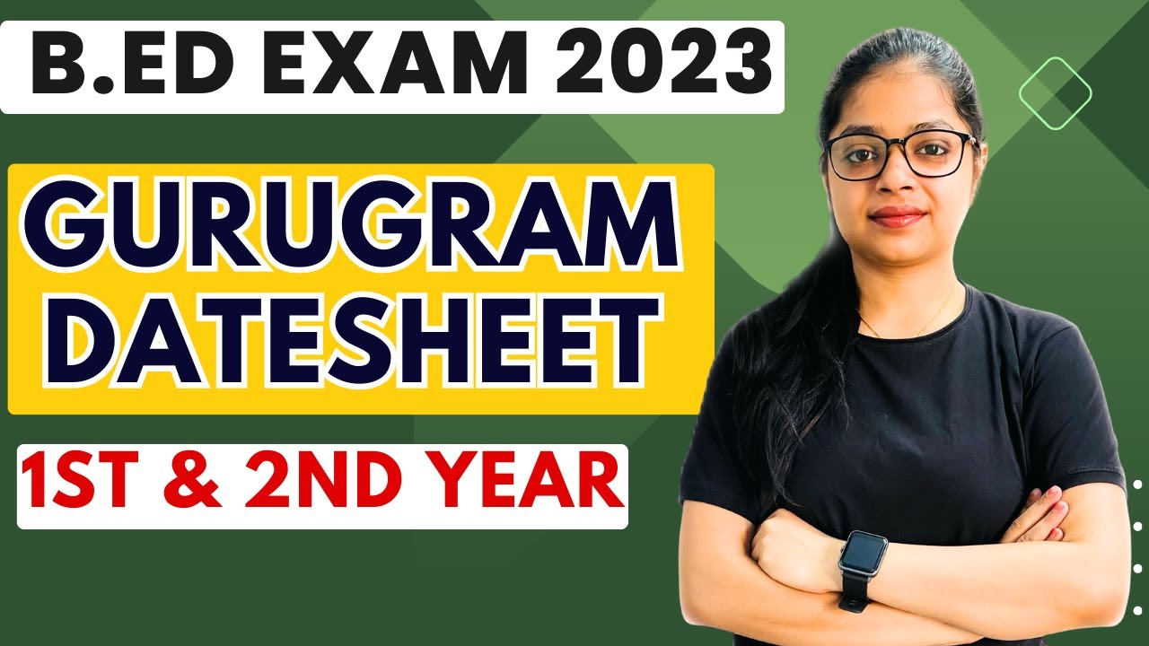 B.ed Exam Datesheet Notification | GURUGRAM Latest Update | B.ED 1st Year & 2nd Year Exam Date