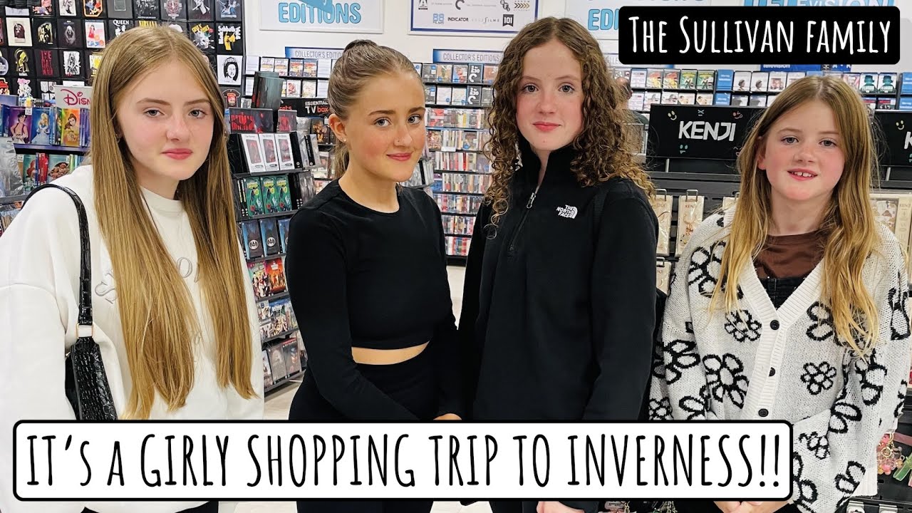 IT'S A GIRLY SHOPPING TRIP TO INVERNESS!! | EAST GATE SHOPPING CENTRE | The Sullivan Family