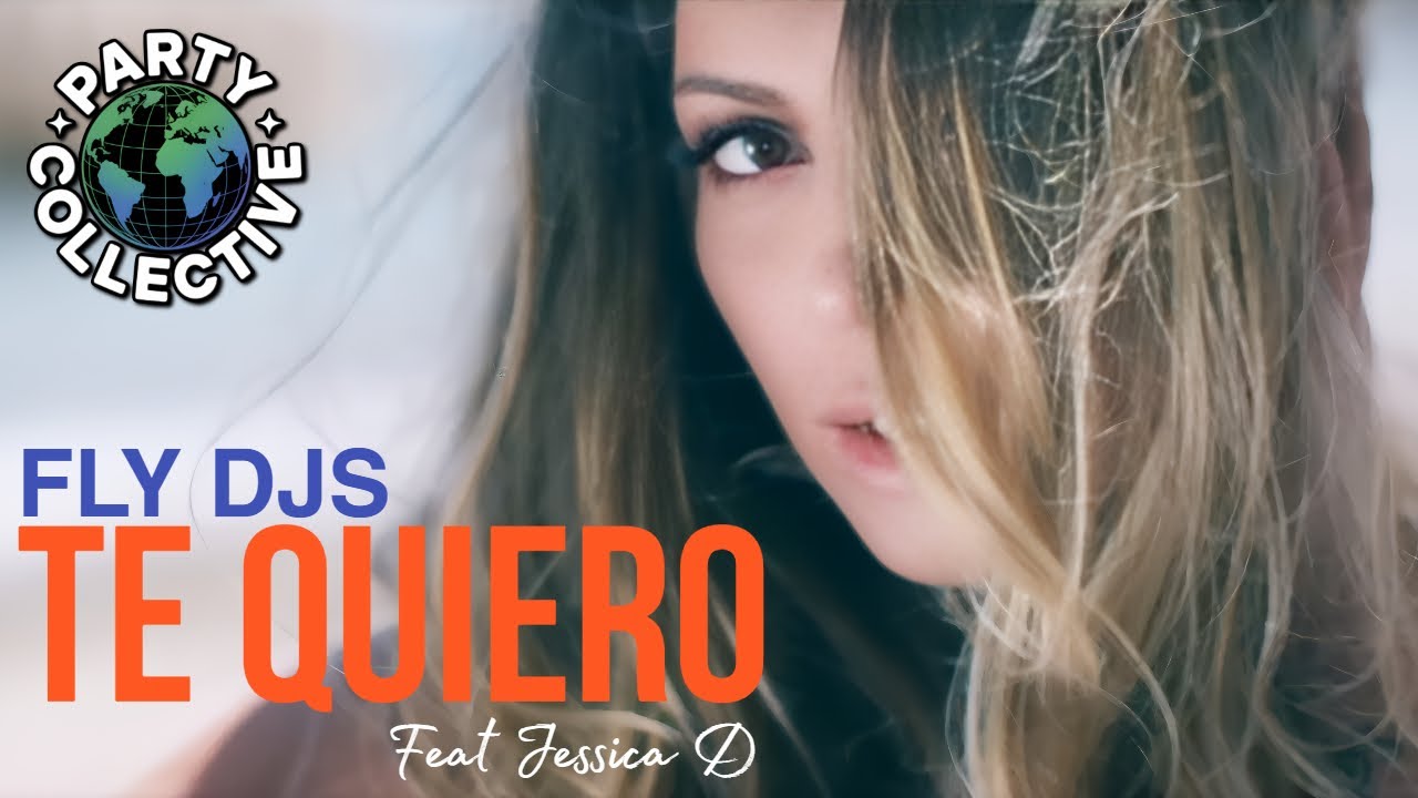 Fly DJs - Te quiero (feat. Jessica D) (Official Music Video)