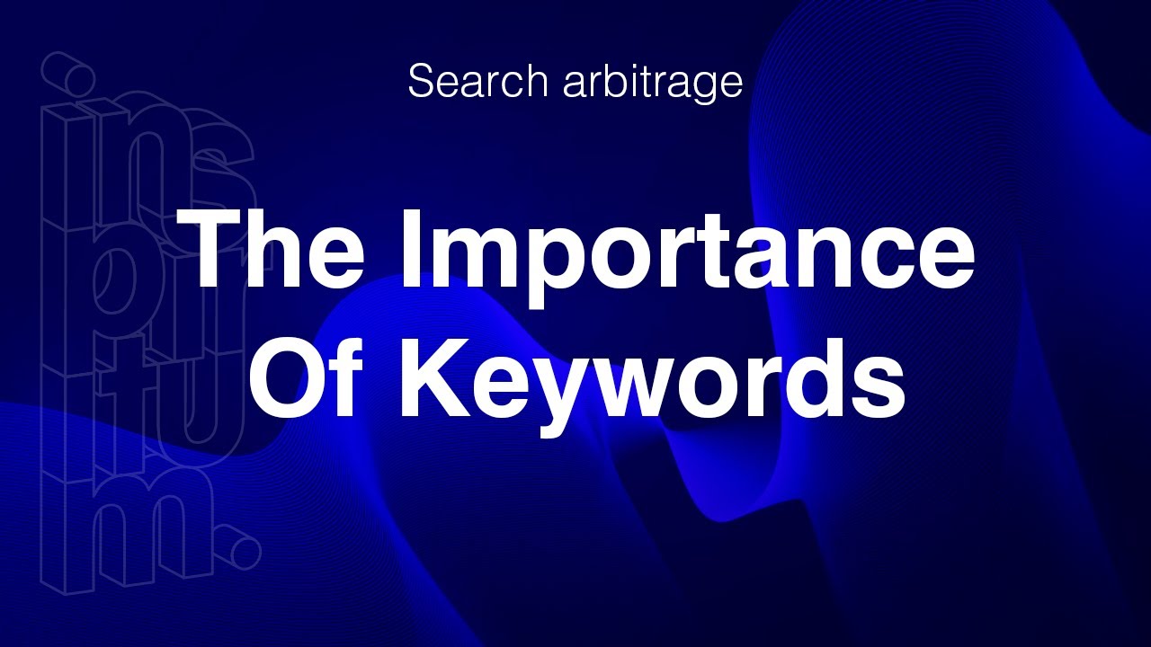 The Importance Of Keywords And Where To Find Them | Search Arbitrage