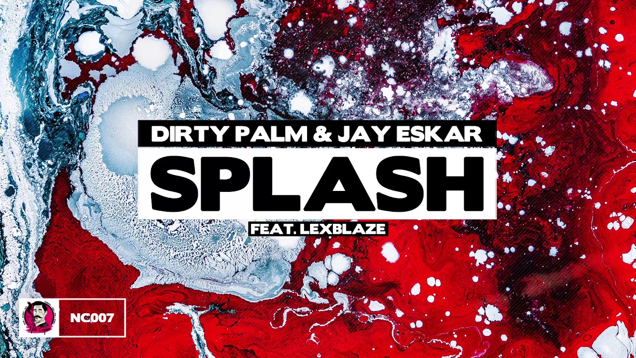 Dirty Palm & Jay Eskar - Splash (feat. LexBlaze)