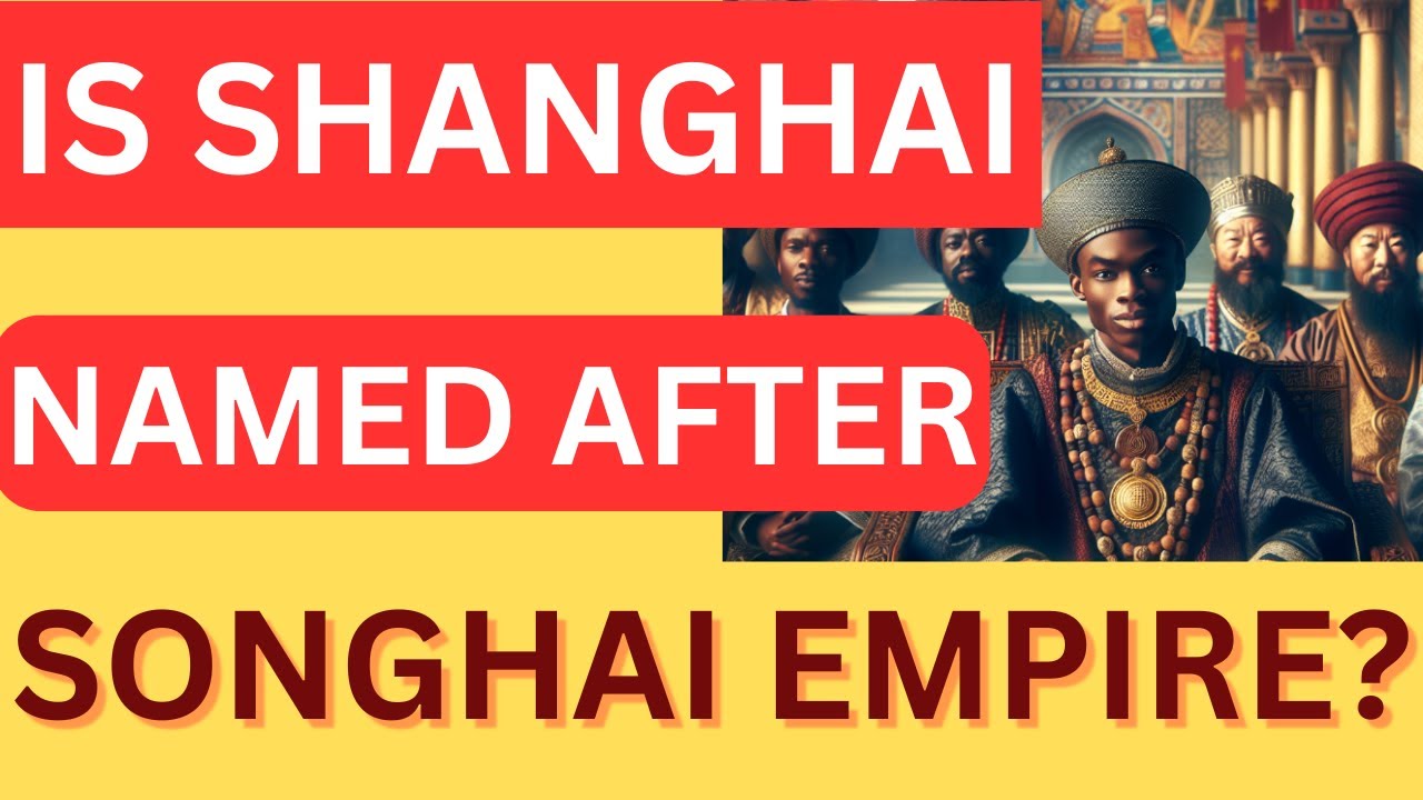 AI Investigates: Is Shanghai Named After Songhai Empire?