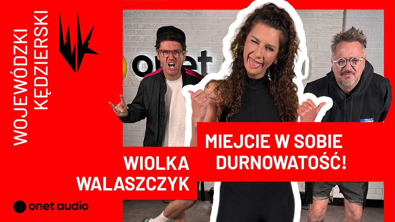Wiolka Walaszczyk: Miejcie w sobie durnowatość! | Wojew&oacute;dzkiKędzierski