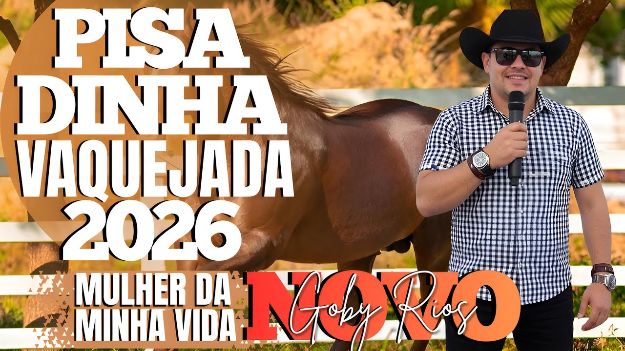 PISADINHA ATUALIZADA 2026 | PISADA BRUTA DO VAQUEIRO 2026 | SÓ MUISCAS NOVAS, INÉDITAS | GOBY RIOS