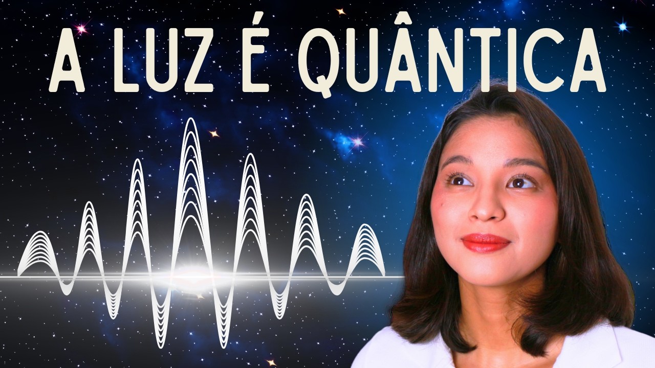 Como a FÍSICA QUÂNTICA explica a LUZ