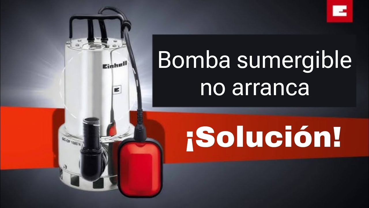 BOMBA SUMERGIBLE EINHELL NO ARRANCA ¡SOLUCIÓN!