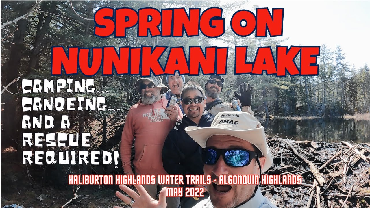 Spring Canoe Trip - Haliburton Highlands Water Trails Nunikani Lake. A rescue was required!