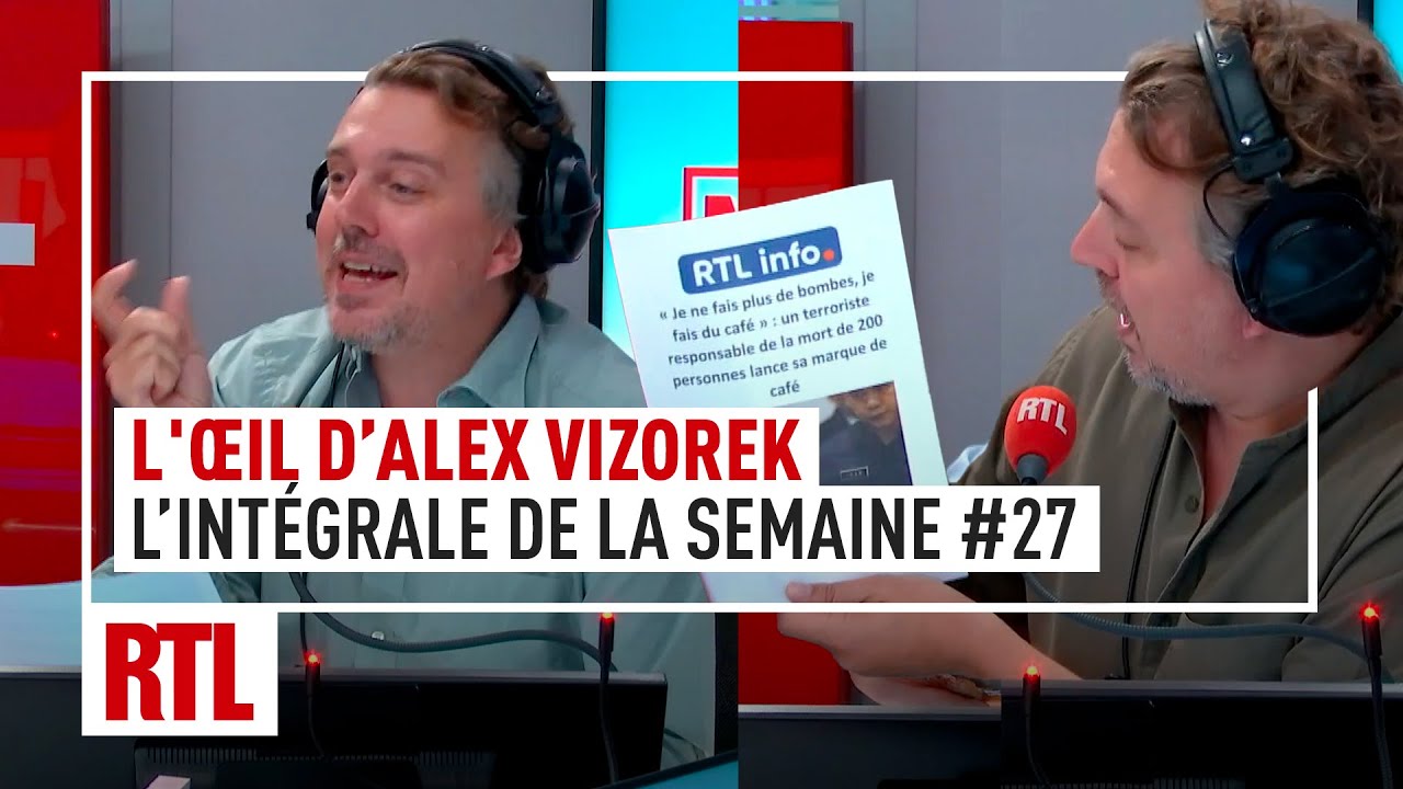 L’intégrale de l’Œil d'Alex Vizorek : Semaine 27 (2025)