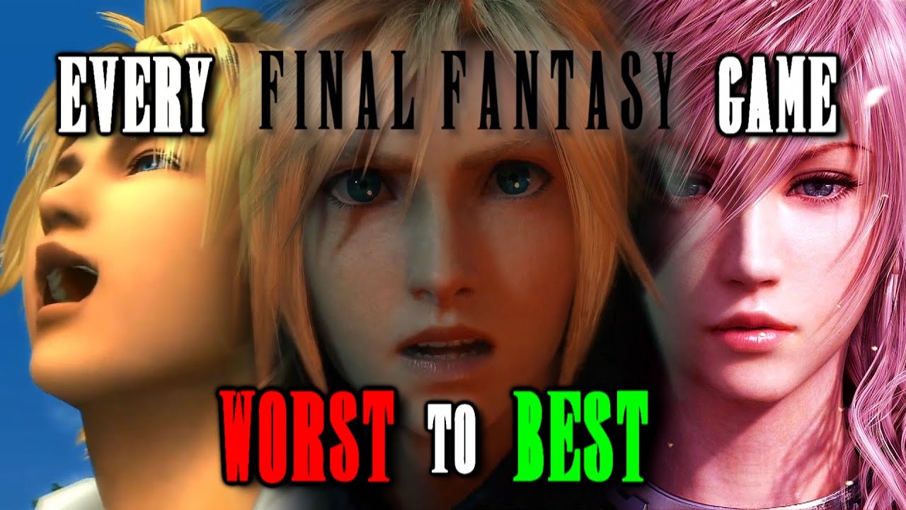 EVERY Main Final Fantasy Game Ranked from Worst to Best