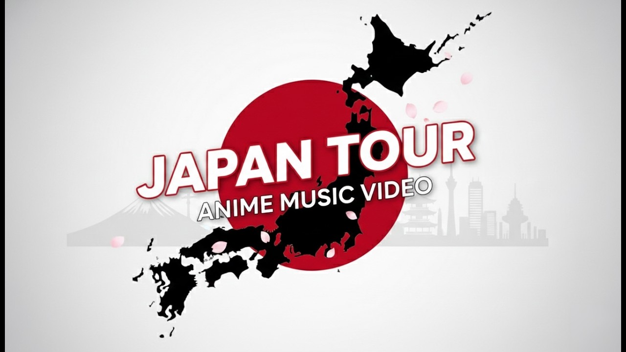 JAPAN TOUR! - Anime Music Video (Explore Japan)