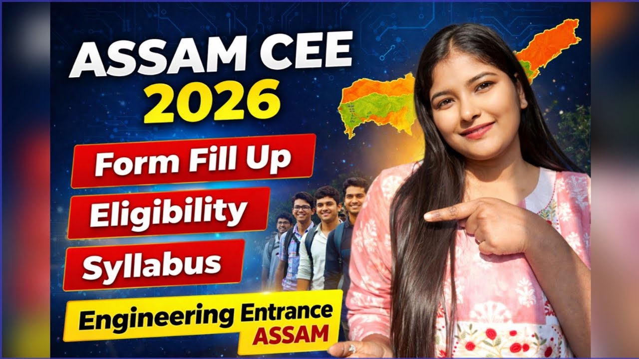 Assam CEE 2026 Complete Guide | Form Fill Up, Eligibility, Syllabus | Don’t Miss This Update