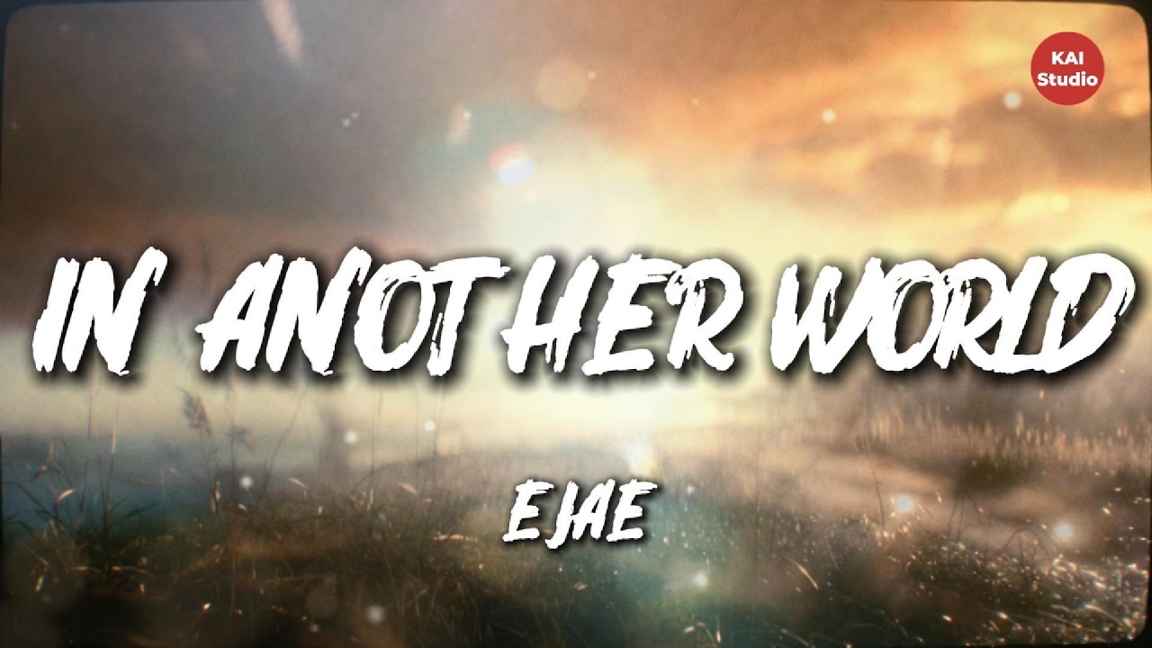 EJAE - In another world (Lyrics)