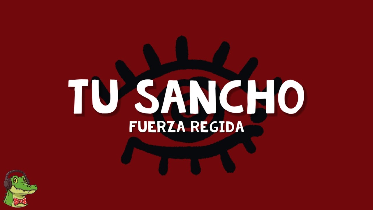 Fuerza Regida - TU SANCHO (Letra)