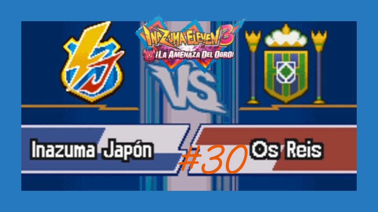 HOY TOCA SAMBA DO BRASIL EP.30 | INAZUMA ELEVEN 3 LA AMENAZA DEL OGRO
