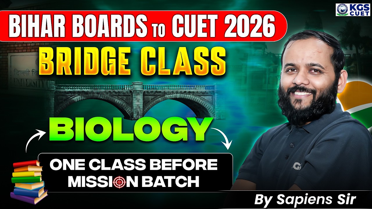 CUET 2026  | BRIDGE COURSE | Biology One Class Before Mission Batch | By Shashank Sir | KGS CUET