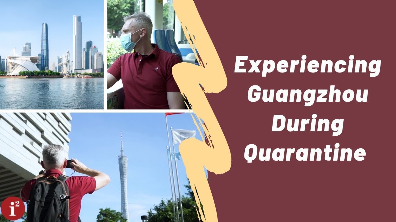 Experiencing Guangzhou during Quarantine - i2 Education