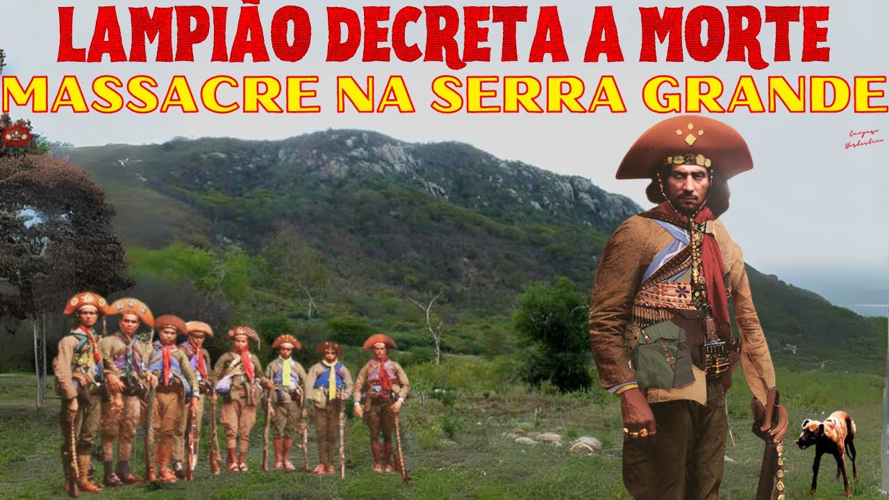 LAMPIÃO DECRETA A MORTE - MATA 10 SOLDADOS E DEIXA MAIS DE 20 FERIDOS NA BATALHA DA SERRA GRANDE