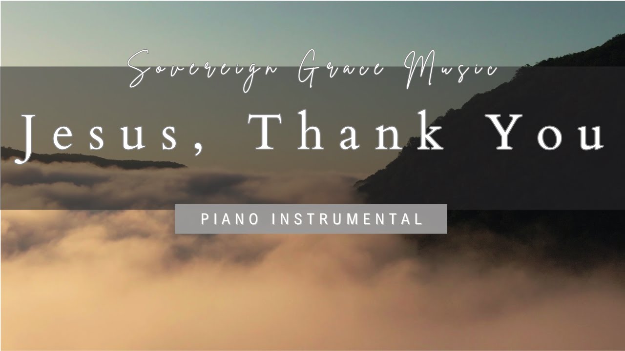 Jesus, Thank You - Piano Instrumental | With Lyrics