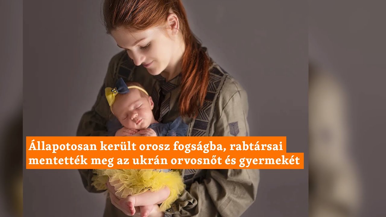 Állapotosan került orosz fogságba, rabtársai mentették meg az ukrán orvosnőt és gyermekét
